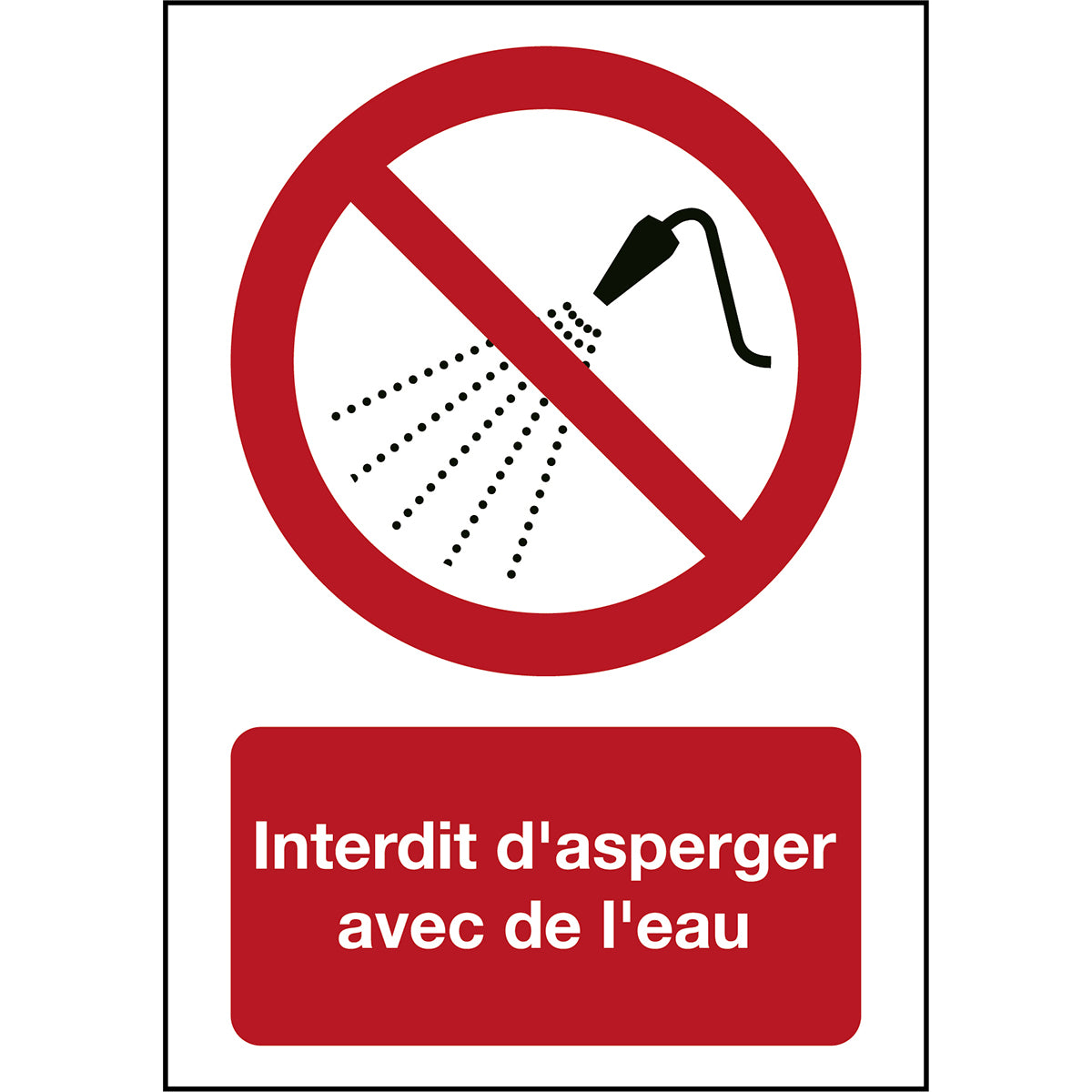 ISO Sicherheitskennzeichnung - Mit Wasser spritzen verboten