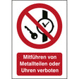 ISO Sicherheitskennzeichnung - Mitführen von Metallteilen oder Uhren verboten